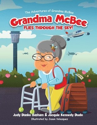 Judy Danko Basham, Jacquie Kennedy Dudo - Grandma McBee Flies Through the Sky! The Adventures of Grandma McBee, Häftad