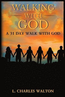 bokomslag Walking With God: A 31 Day Walk With God
