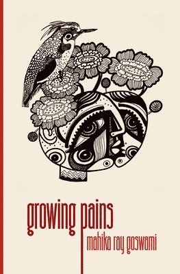 Mahika Ray Goswami, Mahika  Ray Goswami, Sunandini Banerjee - growing pains, Häftad