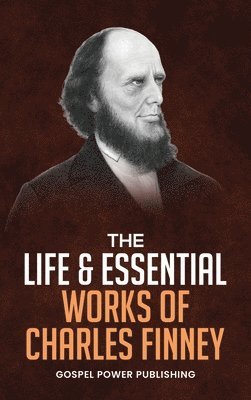Charles Finney, J D Langton - Life & Essential Works Of Charles Finney, Inbunden