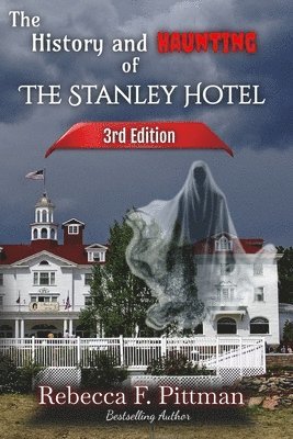 The History and Haunting of the Stanley Hotel 3rd Edition: NEW updates on the hotel's ghost stories, Stanley Film Center, and more.