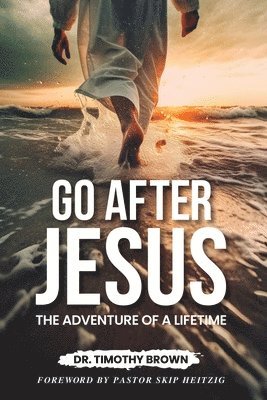 Timothy Brown, Dr. Timothy Brown - Go After Jesus, Häftad