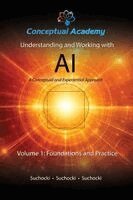 John Suchocki, Reece Suchocki, Ian Suchocki - Understanding and Working with AI, Volume 1, Häftad