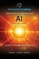 John Suchocki, Reece Suchocki, Ian Suchocki - Understanding and Working with AI, Volume 1, Häftad