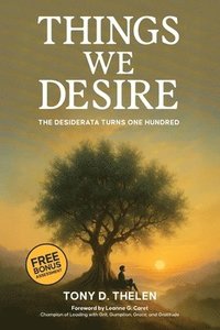 bokomslag Things We Desire: The Desiderata Turns One Hundred
