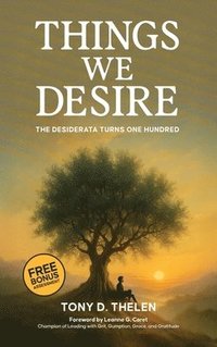 bokomslag Things We Desire: The Desiderata Turns One Hundred
