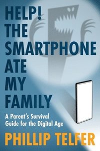 bokomslag Help! The Smartphone Ate My Family