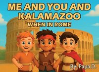 bokomslag Me and You and Kalamazoo, When in Rome: When in Rome