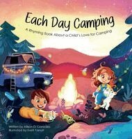 Each Day Camping: A Rhyming Book About a Child's Love for Camping