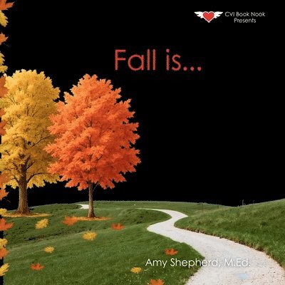 M. Ed Amy Shepherd, M Ed Amy Shepherd, Rachel Worden - Fall Is...: A Joyful Exploration of Autumn Through Rhythm, Repetition, and Inclusive Design, Häftad