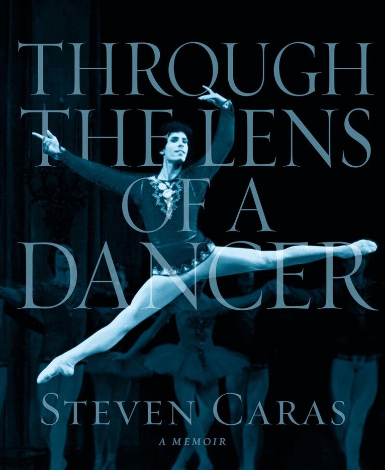 Steven Caras - Through the Lens of a Dancer, Inbunden
