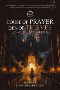 bokomslag House Of Prayer Den Of Thieves: Unveiled Edition