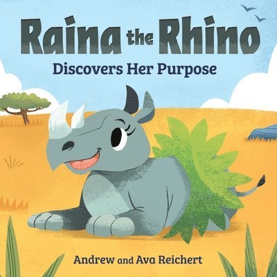 Raina the Rhino Discovers Her Purpose: A Story to Help Kids Discover Their Strengths, Confidence, and Unique Identity