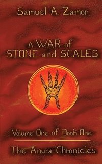 bokomslag A War of Stone and Scales: Volume 1 of Book 1 of The Anura Chronicles