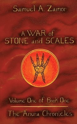 Samuel A. Zamor, Samuel A Zamor - A War of Stone and Scales: Volume 1 of Book 1 of The Anura Chronicles, Häftad