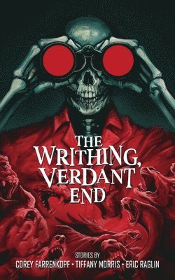 Writhing, Verdant End