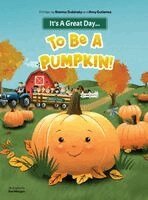 Brenna Dubinsky, Amy Gutierrez - It's A Great Day...To Be A Pumpkin!, Inbunden. Tillgänglighet: Lägg i varukorg