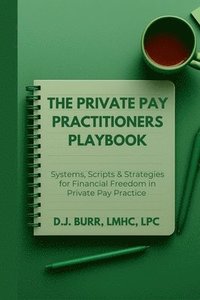 bokomslag Private Pay Practitioners Playbook