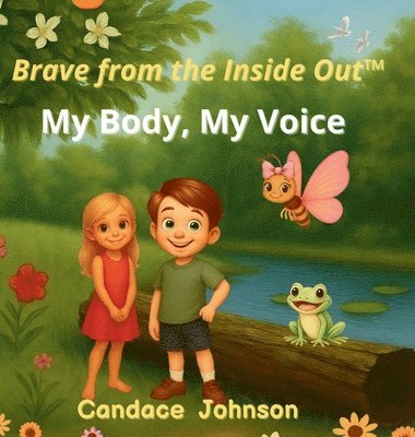 Candace Johnson - Brave from the Inside Out, Inbunden