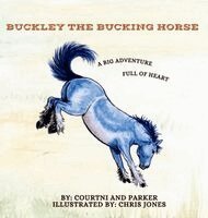 Courtni Bonnello, Parker Bonnello - Buckely The Bucking Horse, Inbunden