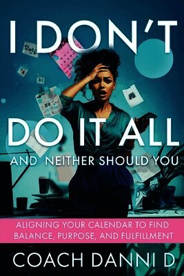 I Don't Do It All and Neither Should You