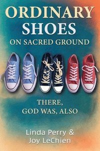bokomslag Ordinary Shoes on Sacred Ground: There, God Was, Also