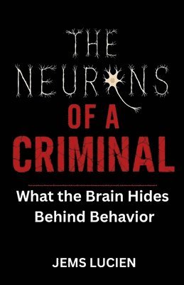 Neurons of a Criminal