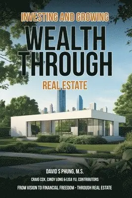 M S David S Phung - Investing and Growing Wealth Through Real Estate, Häftad. Tillgänglighet: Lägg i varukorg