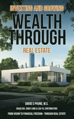 M S David S Phung - Investing and Growing Wealth Through Real Estate, Inbunden. Tillgänglighet: Lägg i varukorg